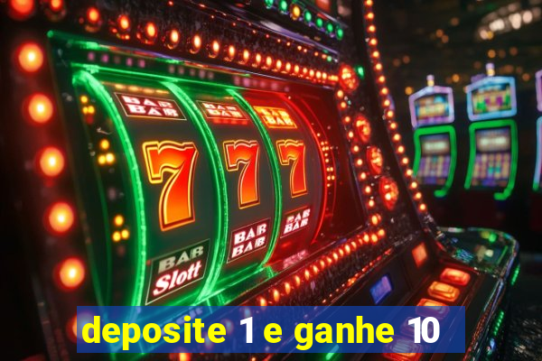 deposite 1 e ganhe 10